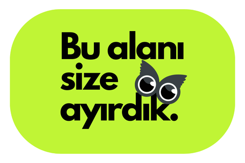 Bu alanı size ayırdık